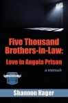 FIVE THOUSAND BROTHERS-IN-LAW: LOVE IN ANGOLA PRISON: A MEMOIR by Shannon Hager