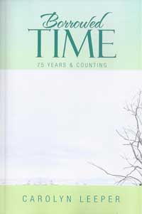 Borrowed Time: 75 Years & Counting by Carolyn Leeper