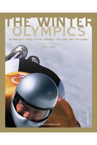The Winter Olympics: An Insider’s Guide to the Legends, Lore, and the Games by Ron C. Judd
