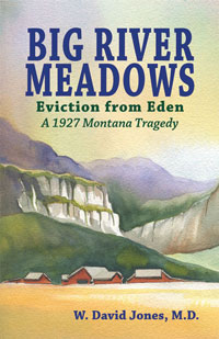 Big River Meadows: Eviction from Eden by W. David Jones, M.D.