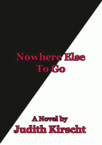 NOWHERE ELSE TO GO by Judith Kirscht – Contemporary, Literary Fiction