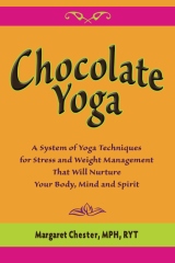 Chocolate Yoga by Margaret Chester, MPH, RYT