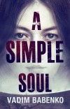 An Editorial Review of “A Simple Soul” by Vadim Babenko