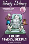 An Editorial Review of “Trudy, Madly, Deeply” by Wendy Delaney