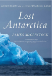 An Editorial Review of “Lost Antarctica” by James McClintock.
