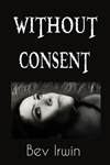 An Editorial Review of “Without Consent” by Bev Irwin