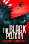 An Editorial Review of “The Black Pelican” by Vadim Babenko