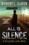 An Editorial Review of “All is Silence” by Robert L. Slater