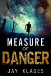 An Editorial Review of “Measure of Danger” by Jay Klages