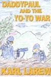 An Editorial Review of “Daddypaul and the Yo-Yo War” by Karl Larew