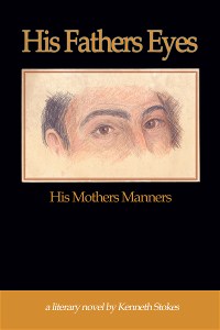 An Editorial Review of “His Father’s Eyes, His Mother’s Manners” by Kenneth Stokes
