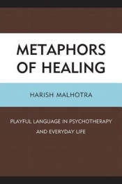 Metaphors of Healing by Dr. Harish Malhotra
