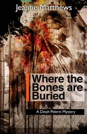 WHERE the BONES are BURIED by Jeanne Matthews