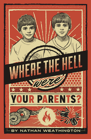 WHERE THE HELL WERE YOUR PARENTS? by Nathan Weathington