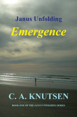 JANUS UNFOLDING: EMERGENCE by C.A. Knutsen