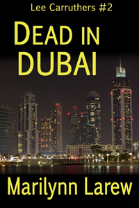 DEAD in DUBAI by Marilynn Larew; an international spy thriller