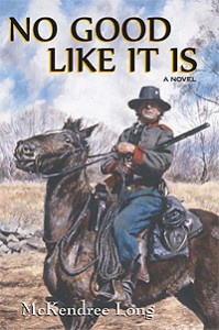 NO GOOD LIKE IT IS, Book One by McKendree Long, a post-Civil War Western