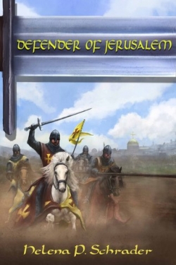 DEFENDER of JERUSALEM by Helena P. Schrader, second book in historical series