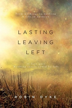 LASTING, LEAVING, LEFT by Robin Dyke, a poetry collection