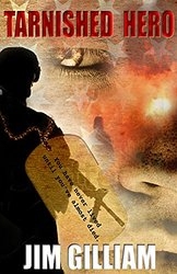 TARNISHED HERO by Jim Gilliam, a military thriller