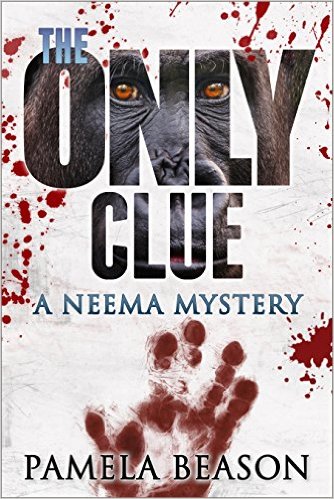 The ONLY CLUE — The Neema Mystery Series, Book 2 by Pamela Beason – a gorilla mystery