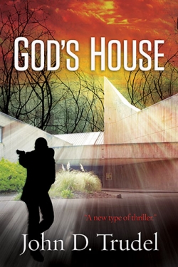 GOD’S HOUSE by John Trudel, an international thriller