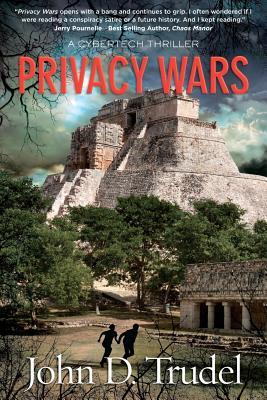 PRIVACY WARS by John D. Trudel – a cyber-tech thriller