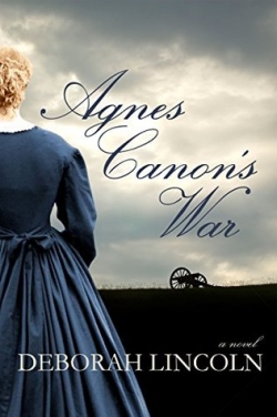 AGNES CANON’S WAR by Deborah Lincoln — a Civil War Novel