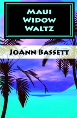 MAUI WIDOW WALTZ by JoAnn Bassett, a humorous cozy mystery