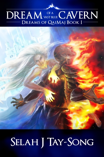 DREAM of a VAST BLUE CAVERN by Selah J Tay-Song – Book 1 of a new epic fantasy series