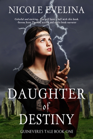 DAUGHTER OF DESTINY: BOOK 1 OF GUINEVERE’S TALE by Nicole Evelina, the Grand Prize Best Book
