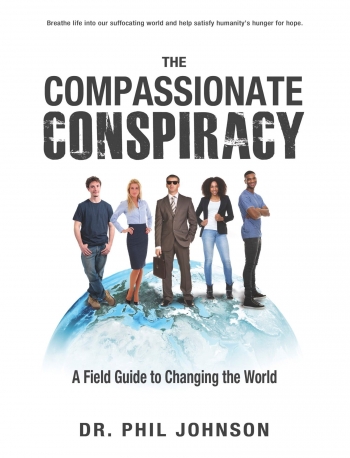 THE COMPASSIONATE CONSPIRACY by Dr. Phil Johnson, a practical guide to connect the world