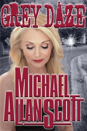 GREY DAZE: a Lance Underphal Mystery by Michael Allan Scott