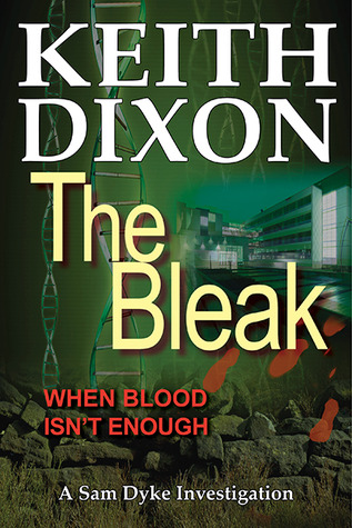 THE BLEAK: a Sam Dyke Investigations, Book 4 by Keith Dixon