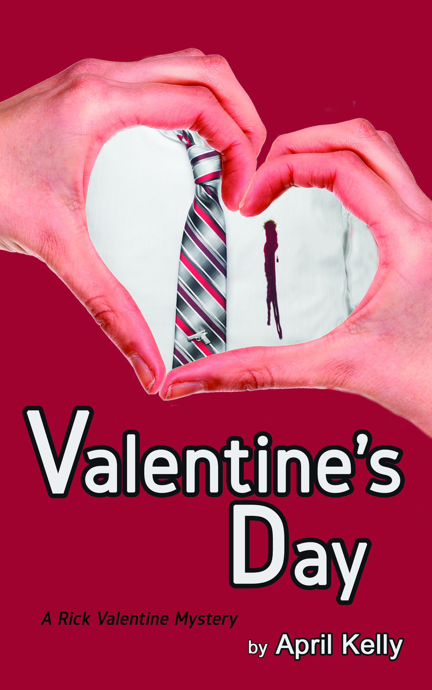 VALENTINE’S DAY by April Kelly, — a Rick Valentine Mystery, Book 1