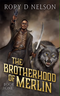 The BROTHERHOOD of MERLIN: Book One by Rory D. Nelson – an intriguing twist to Arthurian legend