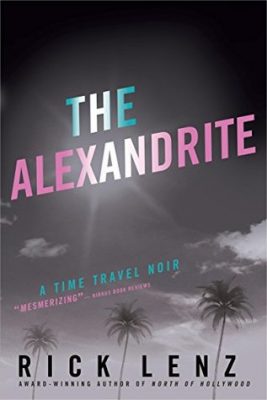 The ALEXANDRITE: A HOLLYWOOD TIME-TRAVEL NOIR by Rick Lenz – Magic Realism, Hollywood, Time Travel