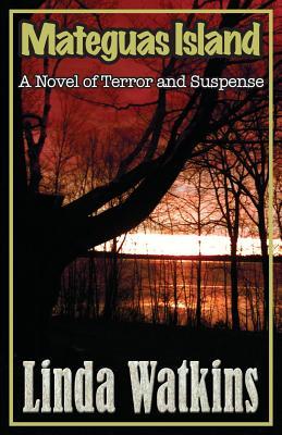 MATEGUAS ISLAND: A novel of Terror and Suspense (Book 1)- by Linda Watkins