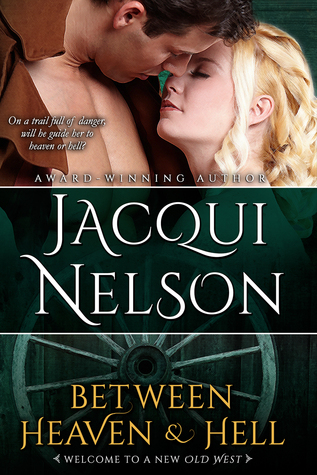 Between Heaven and Hell by Jacqui Nelson – Western Romance Drama