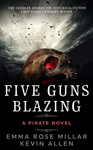 Five Guns Blazing: A Pirate Novel by Emma Rose Millar and Kevin Allen – Historical Romance