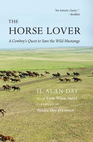 The Horse Lover: A Cowboy’s Quest to Save the Wild Mustangs by H. Alan Day with Lynn Wiese Sneyd – Non-Fiction/Memoir