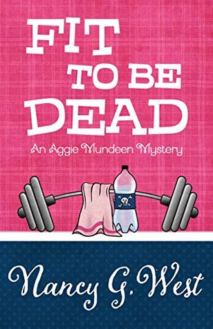 Fit to be Dead by Nancy West – Cozy Mystery for clue fans
