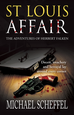 St Louis Affair: The Adventures of Herbert Falken by Michael Scheffel – Historical Thriller/Detective
