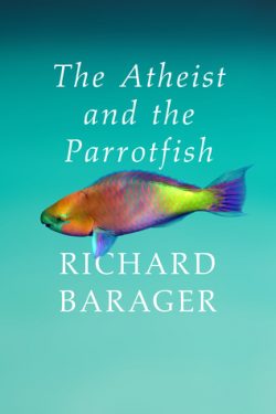The Atheist and the Parrotfish by Richard Barager – Religious/Spiritual Fiction/Literary/Medical