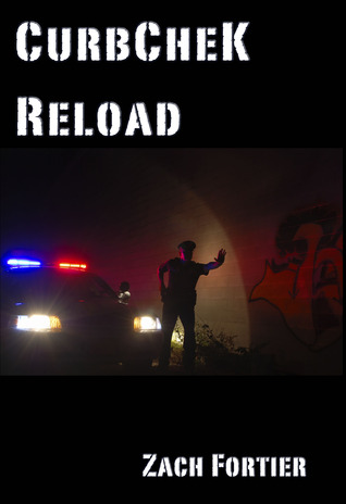 CURBCHEK RELOAD by Zach Fortier – True Crime/Police Memoir