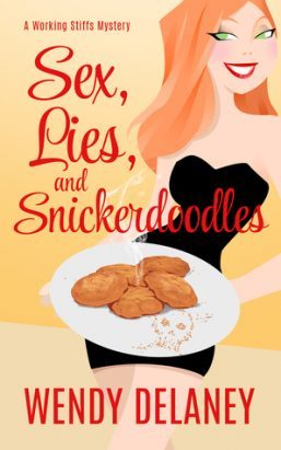 SEX, LIES, and SNICKERDOODLES by Wendy Delaney – Cozy Mystery, Woman Sleuth, Thriller/Suspense