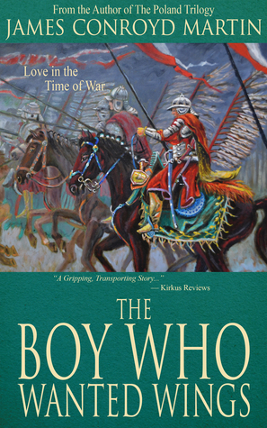 The BOY WHO WANTED WINGS by James Conroyd Martin – Medieval Historical Fiction, War/Military, European