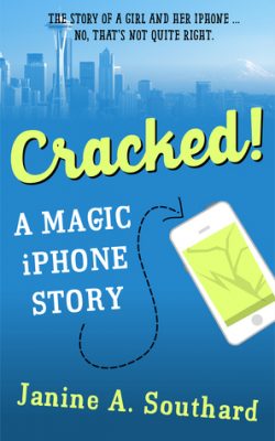 CRACKED! A MAGIC iPHONE STORY by Janine A. Southard – Seattle, Cyber-Punk, Fantasy