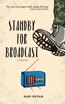 STANDBY for BROADCAST by Kari Rhyan – Memoir, Wartime Nursing, PTSD