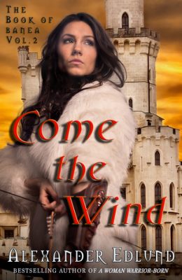 COME the WIND by Alexander Edlund – Fantasy, War, Coming of Age Y/A